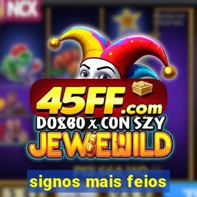 signos mais feios